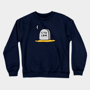 CYA L8R Crewneck Sweatshirt